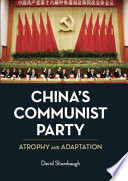 China's Communist Party : atrophy and adaptation /