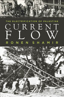 Current flow : the electrification of Palestine /