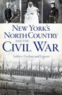 New York's north country and the Civil War : soldiers, civilians and legacies /