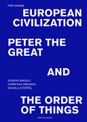 European civilization, Peter the Great, and the order of things /