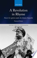 A revolution in rhyme : poetic co-option under the Islamic Republic /