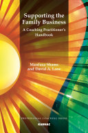 Supporting the family business : a coaching practitioners handbook /