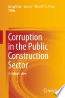 Corruption in the Public Construction Sector : A Holistic View /