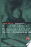 Soft Computing for Knowledge Discovery : Introducing Cartesian Granule Features /