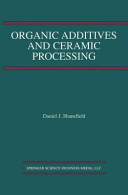Organic additives and ceramic processing : with applications in powder metallurgy, ink, and paint /