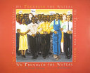 We troubled the waters : poems /