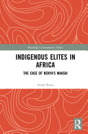 Indigenous elites in Africa : the case of Kenya's Maasai /