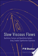 Slow viscous flows : qualitative features and quantitative analysis using complex eigenfunction expansions /