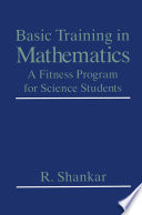 Basic training in mathematics : a fitness program for science students /