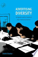 Advertising diversity : ad agencies and the creation of Asian American consumers /