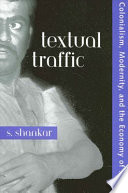 Textual traffic : colonialism, modernity, and the economy of the text /