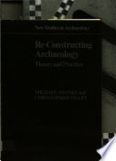 Re-constructing archaeology : theory and practice /