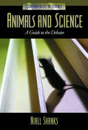 Animals and science : a guide to the debates /