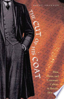 The cut of his coat : men, dress, and consumer culture in Britain, 1860-1914 /