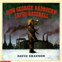 How Georgie Radbourn saved baseball /