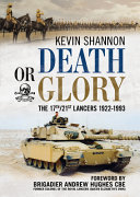 Death or glory : the 17th/21st Lancers, 1922-1993 /