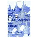Alcohol and drugs, delinquency, and crime : looking back to the future /
