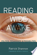 Reading wide awake : politics, pedagogies, and possibilities /