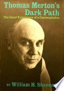 Thomas Merton's dark path : the inner experience of a contemplative /