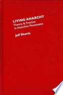 Living anarchy : theory and practice in anarchist movements /