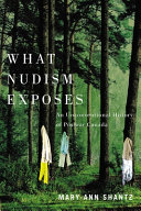 What nudism exposes : an unconventional history of postwar Canada /