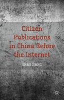 Citizen publications in China before the Internet /