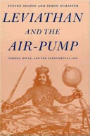 Leviathan and the air-pump : Hobbes, Boyle, and the experimental life : including a translation of Thomas Hobbes, Dialogus physicus de natura aeris, by Simon Schaffer /