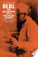 Berl : the biography of a socialist Zionist, Berl Katznelson, 1887-1944 /