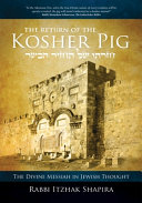 The return of the kosher pig : the Divine Messiah in Jewish thought /