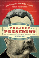 Project President : bad hair and Botox on the road to the White House /