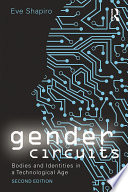 Gender circuits : bodies and identities in a technological age /