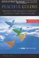 Peaceful colors : prevent and resolve everyday conflict using true colors /