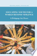 Educating Youth for a World beyond Violence : A Pedagogy for Peace /
