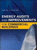 Energy audits and improvements for commercial buildings : a guide for energy managers and energy auditors /