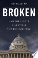 Broken : can the Senate save itself and the country? /