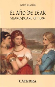 El año de Lear : Shakespeare en 1606 /