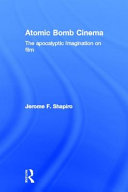 Atomic bomb cinema : the apocalyptic imagination on film /
