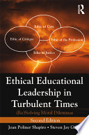 Ethical educational leadership in turbulent times : (re) solving moral dilemmas /