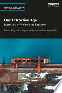 Our extractive age : expressions of violence and resistance /