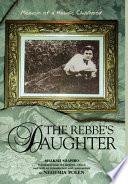 The rebbe's daughter : memoir of a Hasidic childhood /