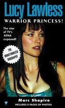 Lucy Lawless : Warrior Princess! /