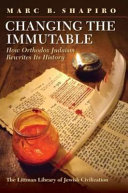 Changing the immutable : how Orthodox Judaism rewrites its history /