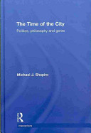 The time of the city : politics, philosophy and genre /