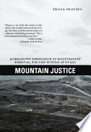 Mountain justice : homegrown resistance to mountaintop removal, for the future of us all /