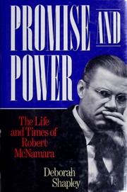 Promise and power : the life and times of Robert McNamara /