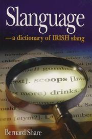 Slanguage : a dictionary of slang and colloquial English in Ireland /
