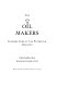 The oil makers : insiders look at the petroleum industry /
