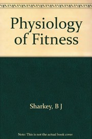 Physiology of fitness : prescribing exercise for fitness, weight control, and health /