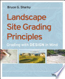 Landscape site grading principles : grading with design in mind /
