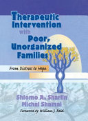 Therapeutic intervention with poor, unorganized families : from distress to hope /